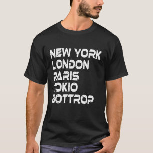 Bottrop New York London Paris Tokio T-Shirt