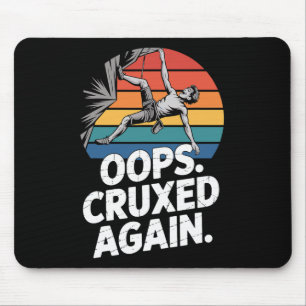 Boulder Oops Cruxed Again Lustiger Boulderstieg Mousepad