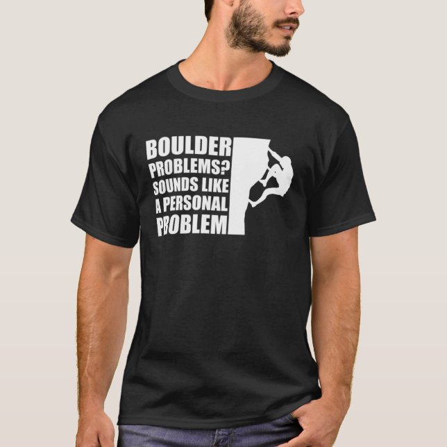 Boulder Problems Sounds Like A Personal Problem T-Shirt (Vorderseite)