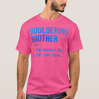 Bouldering-Bruder Substantiv Definition Boulder Fe T-Shirt
