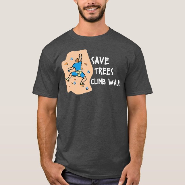 Bouldering Save Trees Climb Walls Freeclimbing T-Shirt (Vorderseite)