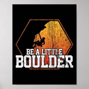 Bouldering - Sei ein Boulder-Kletter-Shirt Gi Poster