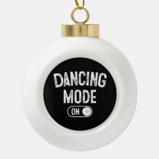 Boule En Céramique Dancing Mode On Funny Choreographer Dancer Gift Da