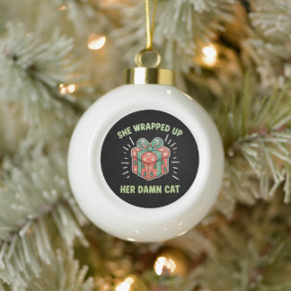 Boule En Céramique Elle a emballé son chat Noël Xmas Vacances