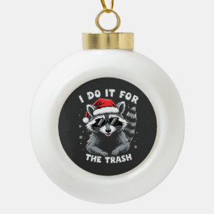 Boule En Céramique I Do It for the Trash Funny Christmas Raccoon