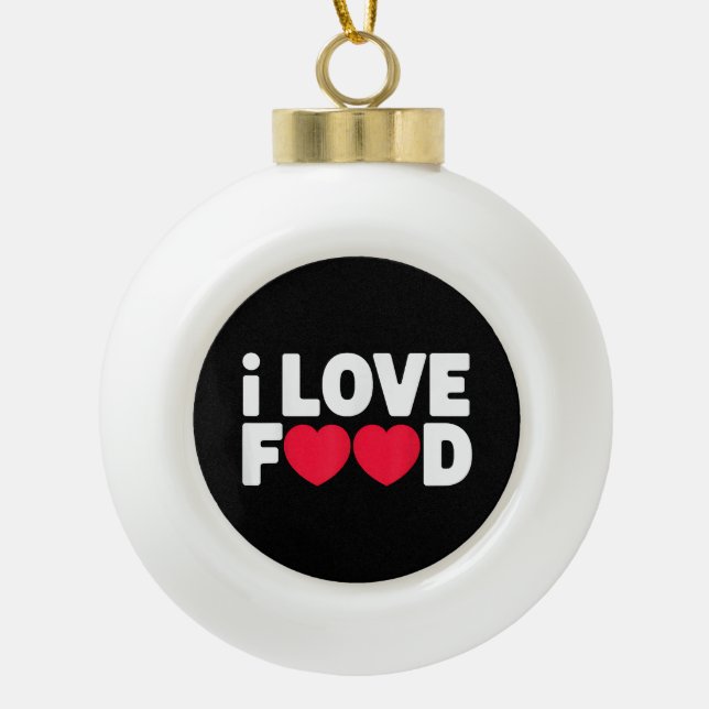 Boule En Céramique I Love Food Funny Foodie Cadeau pour hommes (Devant)