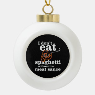 Boule En Céramique Je ne mange pas de Spaghetti sans la sauce à la vi