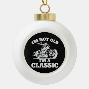 Boule En Céramique Je ne suis pas vieux Je suis un classique - Fête d