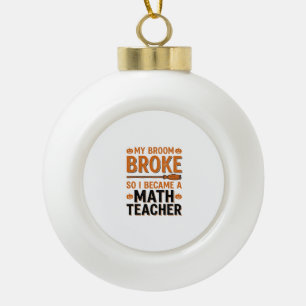 Boule En Céramique Prof de maths drôle Halloween Balai cassé Design_1