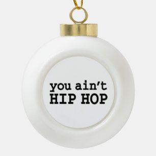 Boule En Céramique tu n'es pas HIP HOP