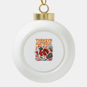Boule En Céramique Turkeys Against Time Travel - Drôle Retro Turkey D