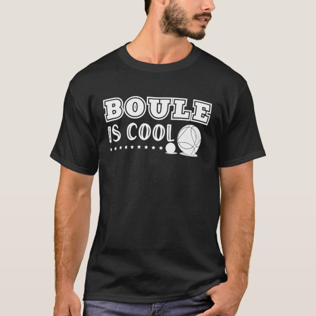 Boule Is Cool Funny Saying For Petanque Players Bo T-Shirt (Vorderseite)