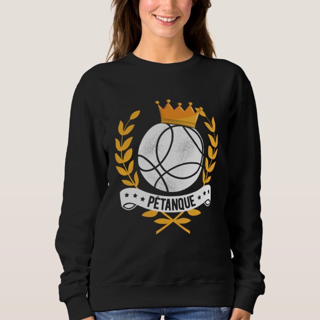 Boule Queen Petanque Crown Ball Boule Bocce King Sweatshirt (Vorderseite)