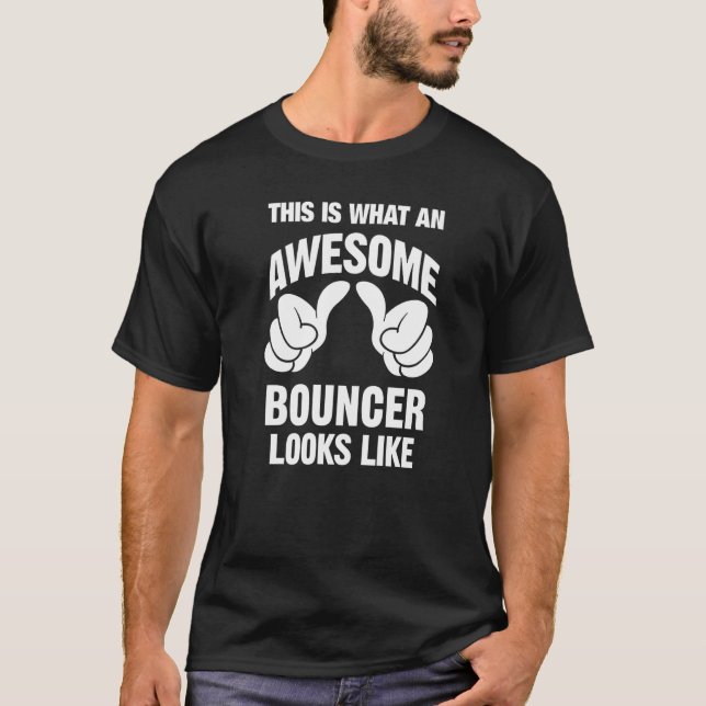 Bouncer Phantastisch sieht aus wie lustig T-Shirt (Vorderseite)
