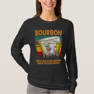Bourbon Definition Magenbraun Wasser für Menschen T-Shirt