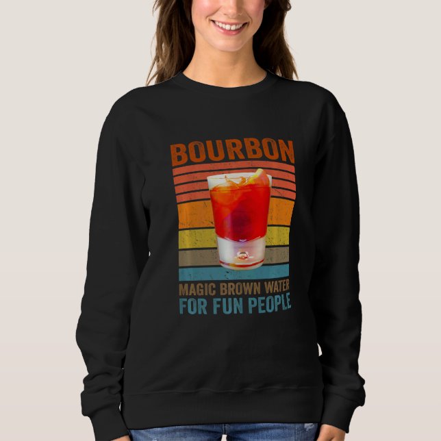 Bourbon Definition Magic Brown Water For Fun Peopl Sweatshirt (Vorderseite)