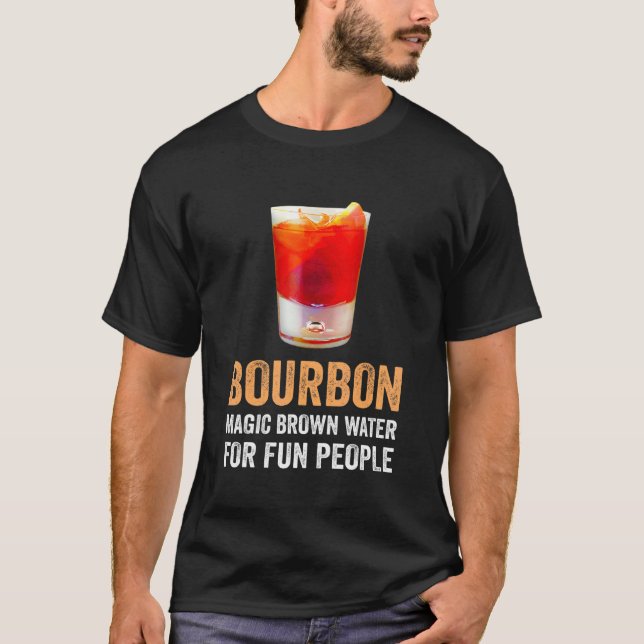 Bourbon Definition Magic Brown Water For Fun Peopl T-Shirt (Vorderseite)