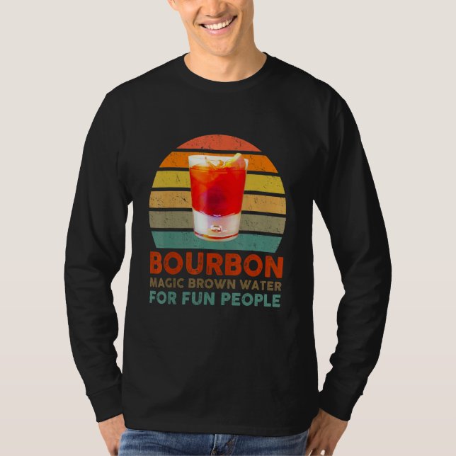 Bourbon Definition Magic Brown Water For Fun Peopl T-Shirt (Vorderseite)