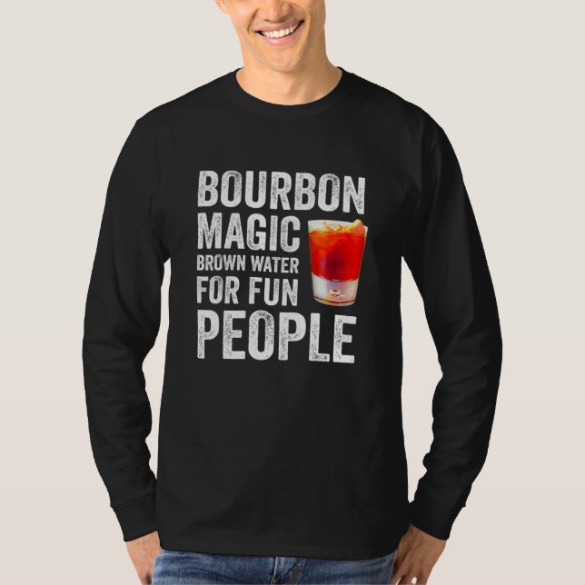 Bourbon Definition Magic Brown Water For Fun Peopl T-Shirt (Vorderseite)
