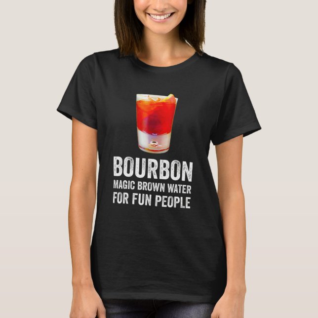 Bourbon Definition Magic Brown Water For Fun Peopl T-Shirt (Vorderseite)