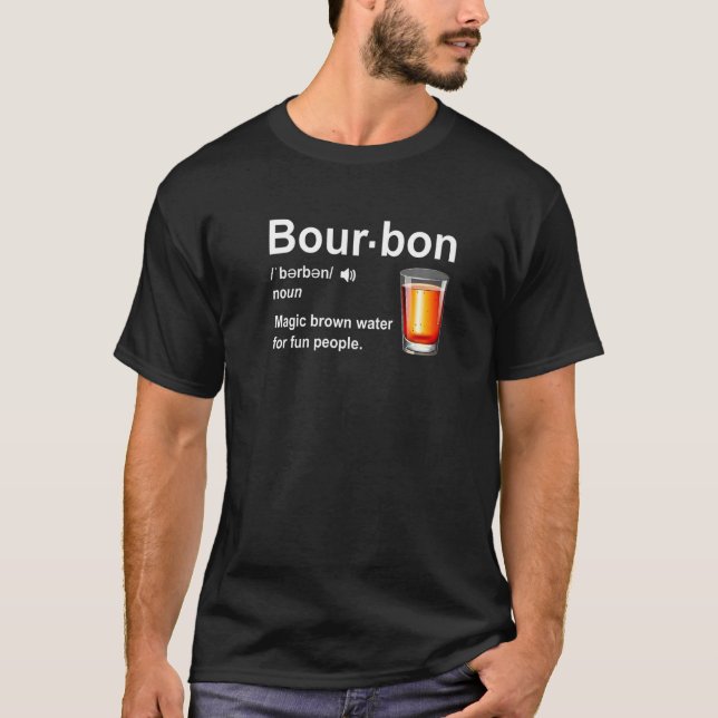 Bourbon Definition Magic Brown Water For Fun Peopl T-Shirt (Vorderseite)
