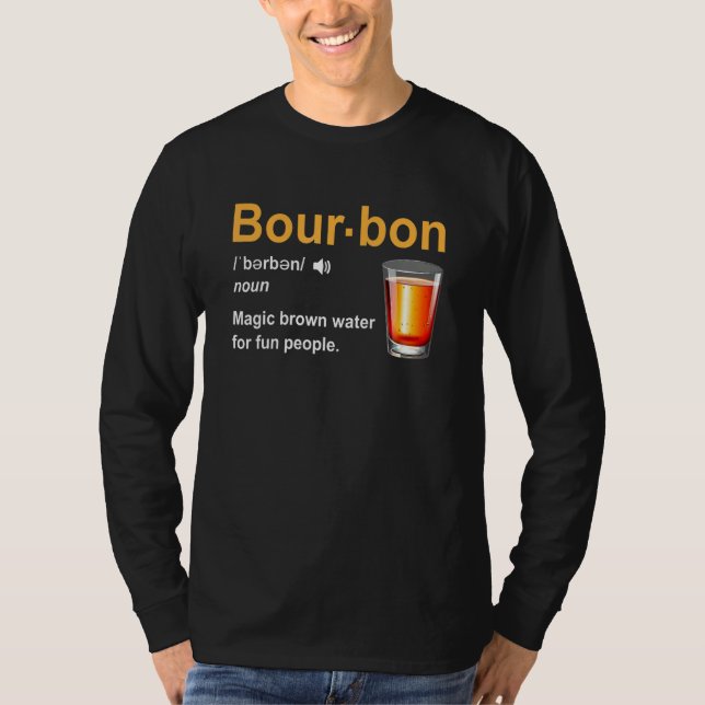 Bourbon Definition Magic Brown Water For Fun Peopl T-Shirt (Vorderseite)