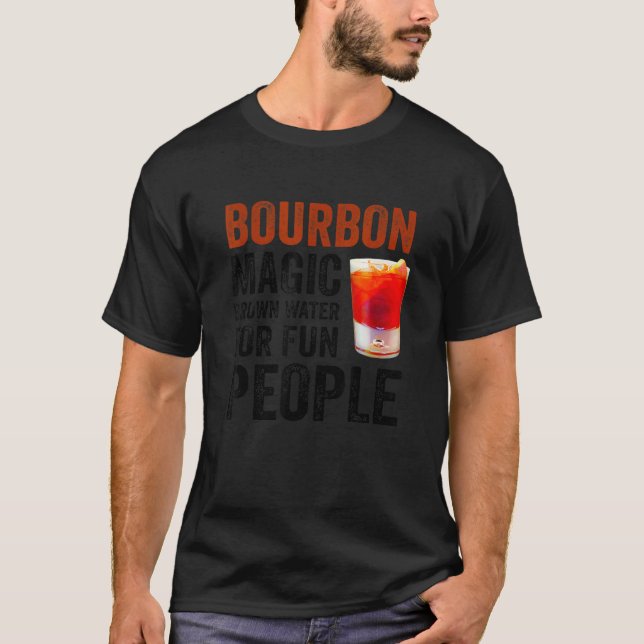 Bourbon Definition Magic Brown Water For Fun Peopl T-Shirt (Vorderseite)