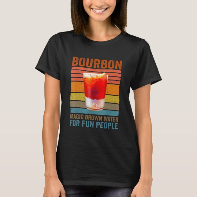 Bourbon Definition Magic Brown Water For Fun Peopl T-Shirt (Vorderseite)