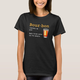 Bourbon-Definition Magisches Braunes Wasser Für Sp T-Shirt