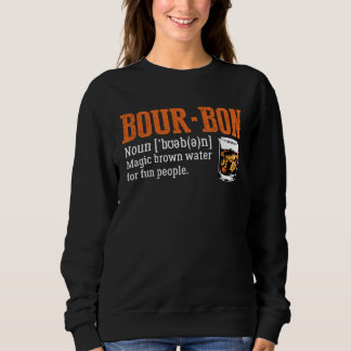 Bourbon-Definition Zauberbraunes Wasser Für Spaßme Sweatshirt