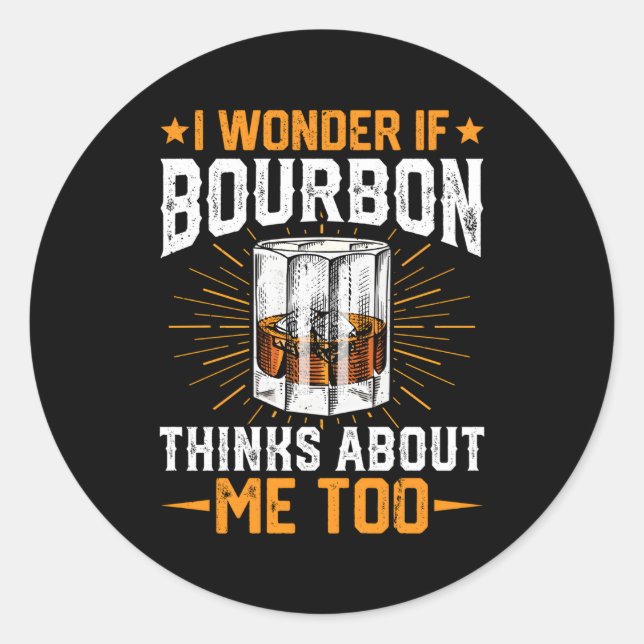 Bourbon denkt über mich Whiskey Bourbon Drinker Runder Aufkleber (Vorderseite)