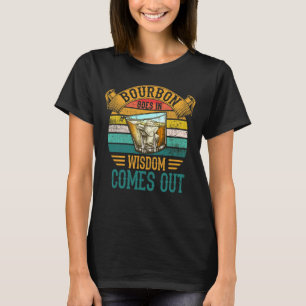 Bourbon geht in Weisheit kommt aus Whiskey T-Shirt