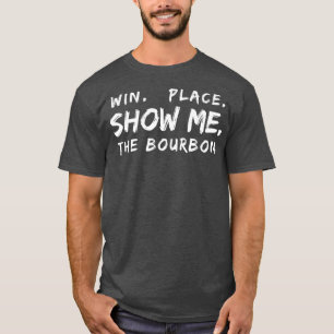 Bourbon Horse Racing Kentucky Bourbon Derby Win T-Shirt