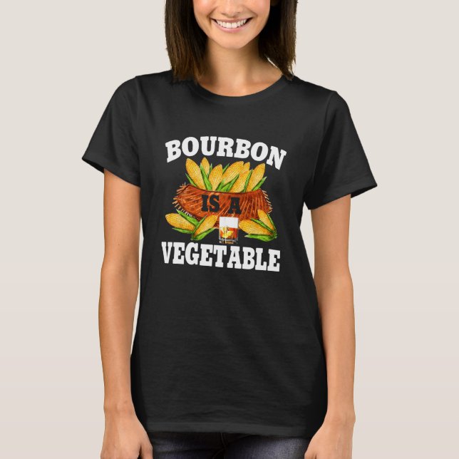 Bourbon Is A Vegetable  Bourbon Whiskey Drinker Al T-Shirt (Vorderseite)