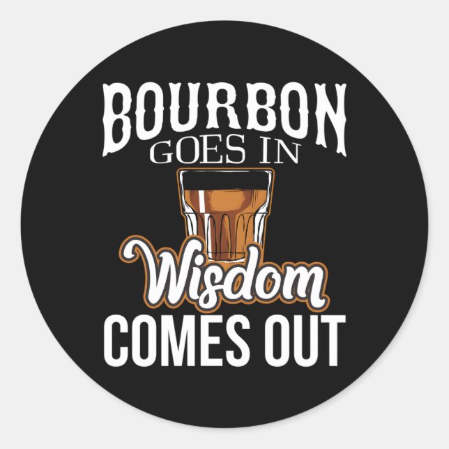 Bourbon kommt in Weisheit heraus Runder Aufkleber (Vorderseite)
