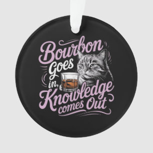 Bourbon kommt rein, Weisheit kommt raus Perfekter Ornament