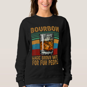 Bourbon Magic Brown Wasser für Spaß Menschen Whisk Sweatshirt