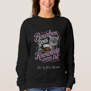 Bourbon Rein, Weisheit Raus Perfektes Zitat Sweatshirt