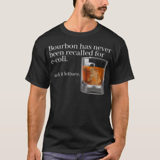 Bourbon wurde nie für E-Coli - Funny erinnert T-Shirt