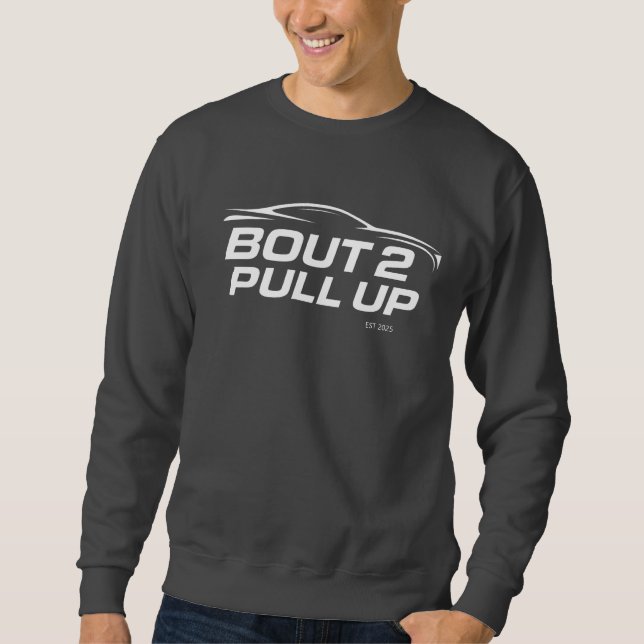 BOUT2PULLUP Sweatshirt (Vorderseite)