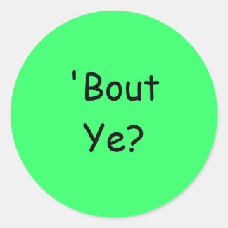 'Bout Ye? - Aufkleber (rund)