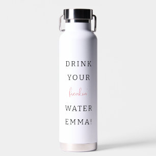 Bouteille D'eau Buvez votre eau drôle motivation saine personnalis