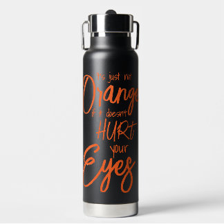 Bouteille D'eau Ce n'est tout simplement pas orange si ça ne fait 