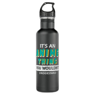 Bouteille D'eau C'est un truc d'Anime   Citation pour Anime Lover