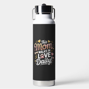 Bouteille D'eau Cette maman marche dans l'amour au quotidien - Vie