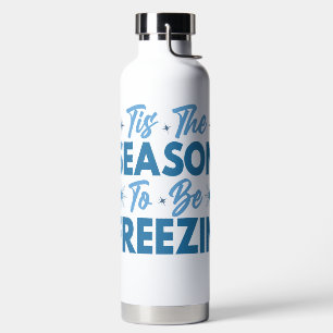 Bouteille D'eau Cette saison pour être Freezin - Hiver amusant