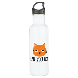 Bouteille D'eau Chat agacé NE PEUT-ON PAS Drôle