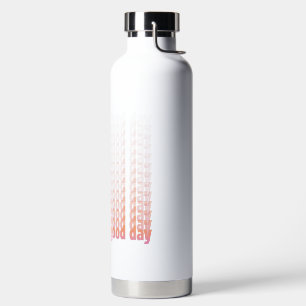Bouteille D'eau Citation Aujourd'Hui Est Une Bonne Journée Peach E