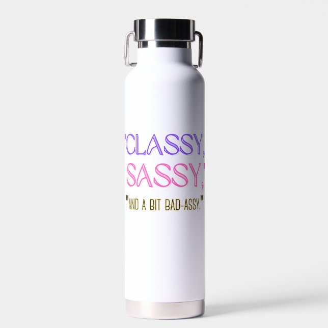 Bouteille D'eau "Classique, sassy, et un peu mauvais assy." (Avant)