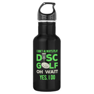 Bouteille D'eau Disc Golf I Do Not Always Play Disc Golf